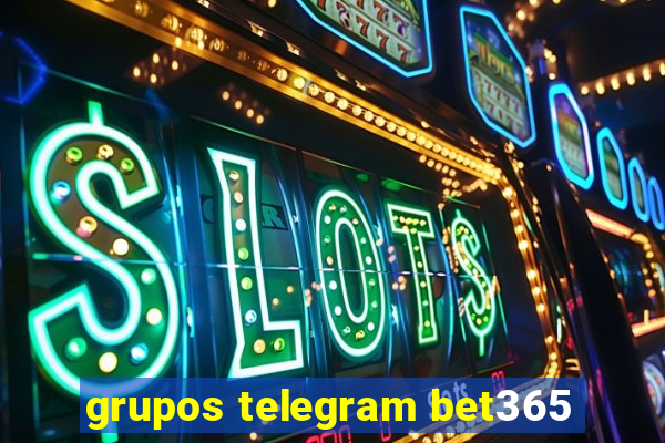 grupos telegram bet365